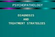 PSYCHOPATHOLOGY DIAGNOSIS AND TREATMENT STRATEGIES
