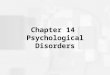 Chapter 14 Psychological Disorders. What is Normal? Psychopathology: Scientific study of mental, emotional, and behavioral disorders; abnormal or maladaptive