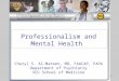 1 Professionalism and Mental Health Cheryl S. Al-Mateen, MD, FAACAP, FAPA Department of Psychiatry VCU School of Medicine