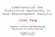 Combinatorial and Statistical Approaches in Gene Rearrangement Analysis Jijun Tang Computer Science and Engineering University of South Carolina jtang@cse.sc.edu