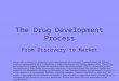 The Drug Development Process From Discovery to Market This workforce solution was funded by a grant awarded under the President’s Community-Based Job Training