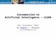 Introduction to AI Module – CS289 Introduction to Artificial Intelligence – CS289 04 th September 2006 Dr Bogdan L. Vrusias b.vrusias@surrey.ac.uk