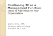 Positioning TC as a Management Function Ideas to Add Value to Your Organization Joel A. Kline, APR Lebanon Valley College Annville, PA (USA)