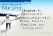 Chapter 4: Therapeutic Communication with Older Adults, Families and Caregivers