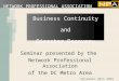 Business Continuity and Disaster Recovery Seminar presented by the Network Professional Association of the DC Metro Area NETWORK PROFESSIONAL ASSOCIATION