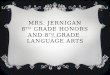 MRS. JERNIGAN 8 TH GRADE HONORS AND 8 TH GRADE LANGUAGE ARTS