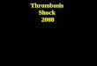 Thrombosis Shock 2008. Normal hemostasis Thrombosis – factors, morphology Embolism Shock DIC TTP,HUS Doc. MUDr. L. Boudová, Ph. D