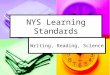 NYS Learning Standards Writing, Reading, Science