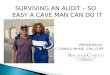 SURVIVING AN AUDIT – SO EASY A CAVE MAN CAN DO IT PRESENTED BY: C. DONALD WHEAT, CPA, CCIFP