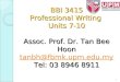 BBI 3415 Professional Writing Units 7-10 Assoc. Prof. Dr. Tan Bee Hoon tanbh@fbmk.upm.edu.my Tel: 03 8946 8911 tanbh@fbmk.upm.edu.my 1