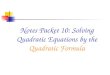 Notes Packet 10: Solving Quadratic Equations by the Quadratic Formula