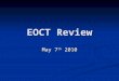 EOCT Review May 7 th 2010. 3 Domains… 1) ALGEBRA 1) ALGEBRA 2) GEOMETRY 2) GEOMETRY 3) DATA ANALYSIS 3) DATA ANALYSIS