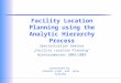 Presented by Johanna Lind and Anna Schurba Facility Location Planning using the Analytic Hierarchy Process Specialisation Seminar „Facility Location Planning“