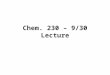 Chem. 230 – 9/30 Lecture. Announcements I Quiz 1 Results –Solutions have been posted –See class distribution –Large number of high scores (best ever #