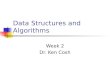 Data Structures and Algorithms Week 2 Dr. Ken Cosh