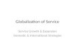 Globalization of Service Service Growth & Expansion Domestic & International Strategies