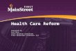 Health Care Reform Presented by Kurt Mann Chief Benefits Consultant First MainStreet Insurance, LLC