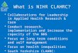 NIHR CLAHRC for South Yorkshire What is NIHR CLAHRC? Collaborations for Leadership in Applied Health Research & Care Conduct research, implementation and