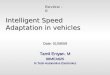 Intelligent Speed Adaptation in vehicles Date: 01/08/09 Tamil Eniyan. M 08MEA026 M.Tech-Automotive Electronics Review - 0