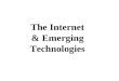 The Internet & Emerging Technologies. The Internet