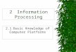 2Information Processing 2.1Basic Knowledge of Computer Platforms