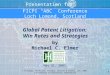 1 Global Patent Litigation: Win Rates and Strategies by Michael C. Elmer May 31, 2007 © Finnegan, Henderson, Farabow, Garrett & Dunner, LLP, 2007 Confidential