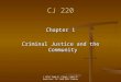 CJ 220 Chapter 1 Criminal Justice and the Community © 2012 Todd R. Clear, John R. Hamilton, Jr. and Eric Cadora