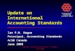 ® International Accounting Standards Board Special Libraries Association – Toronto, June 2005 Update on International Accounting Standards Ian P.N. Hague