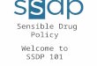 Students for Sensible Drug Policy Welcome to SSDP 101