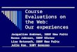 Course Evaluations on the Web: Our experiences Jacqueline Andrews, SUNY New Paltz Donna Johnson, SUNY Ulster Lisa Ostrouch, SUNY New Paltz Julie Rao, SUNY