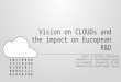Vision on CLOUDs and the impact on European R&D 1 0 1 1 0 0 0 0 1 1 1 1 0 1 0 0 0 1 0 0 1 0 1 1 0 0 0 0 1 1 1 1 0 1 0 0 Keith G Jeffery Consultant Moderator