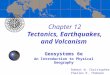 Chapter 12 Tectonics, Earthquakes, and Volcanism Geosystems 6e An Introduction to Physical Geography Robert W. Christopherson Charles E. Thomsen