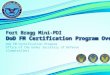 DoD FM Certification Program Office of the Under Secretary of Defense (Comptroller) Fort Bragg Mini-PDI DoD FM Certification Program Overview Fort Bragg