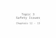 Topic 3 Safety Issues Chapters 12 - 13. Information Sources Where do you find information about the hazards of specific materials?