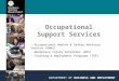 Occupational Support Services DEPARTMENT OF BUSINESS AND EMPLOYMENT Occupational Health & Safety Advisory Service (OH&S) Workplace Injury Solutions (WIS)