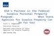 GSA's Partner in the Federal Surplus Personal Property Program: What State Agencies for Surplus Property Can Do for You! Scott E. Pepperman Executive Director