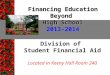 Financing Education Beyond High School Division of Student Financial Aid Located in Keeny Hall Room 240 2013-2014