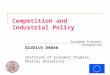 European Economic Integration Competition and Industrial Policy Oldřich Dědek Institute of Economic Studies, Charles University