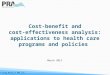 © Greg Mason & PRA Inc. March 2013. © Greg Mason & PRA Inc. Program evaluation and cost- effectiveness/cost-benefit analysis Health economics typically