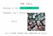 Biology is the study of. Remember the 7 Characteristics of Life? THE CELL CELLS ALL LIVING THINGS ARE COMPOSED OF CELLS LIFE!