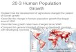 20-3 Human Population Growth Explain how the development of agriculture changed the pattern of human growth Describe the change in human population growth