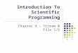 Introduction To Scientific Programming Chapter 9 – Stream & File I/O