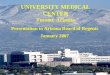 0 UNIVERSITY MEDICAL CENTER Tucson, Arizona January 2007 Presentation to Arizona Board of Regents