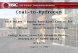 Coal-to-Hydrogen Mike Holmes – Deputy Associate Director for Research Steve Benson – Senior Research Manager Energy & Environmental Research Center University