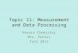 Topic 11: Measurement and Data Processing Honors Chemistry Mrs. Peters Fall 2014