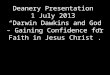 Deanery Presentation 1 July 2013 “Darwin Dawkins and God – Gaining Confidence for Faith in Jesus Christ”