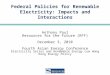 Federal Policies for Renewable Electricity: Impacts and Interactions Anthony Paul Resources for the Future (RFF) December 3, 2010 Fourth Asian Energy Conference