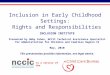 Is a service of the Inclusion in Early Childhood Settings: Rights and Responsibilities INCLUSION INSTITUTE Presented by Abby Cohen, NCCIC Technical Assistance