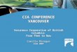 1 CIA CONFERENCE VANCOUVER Insurance Corporation of British Columbia: From Then to Now Camille Minogue June 2007