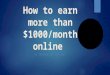 How to earn more than $1000/month online AN INFORMATIVE SESSION
